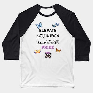 Elevate Your Vibe, Wear It With Pride Baseball T-Shirt